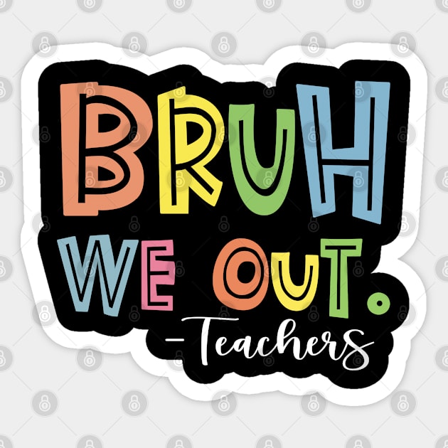 Bruh We Out - End Of School Year Sticker by Duds4Fun